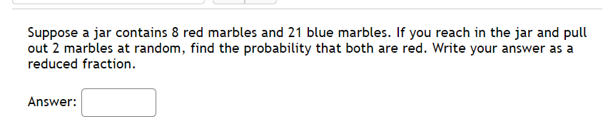 Solved Suppose a jar contains 8 red marbles and 21 blue | Chegg.com