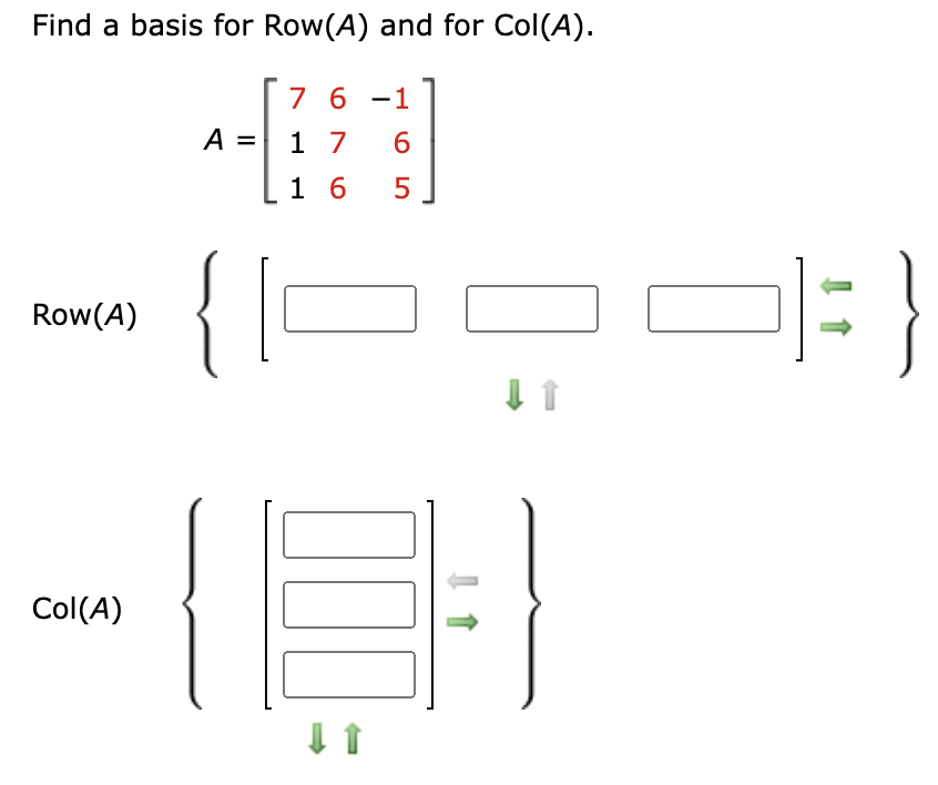 Solved Find a basis for Row(A) and for Col(A). 76 -1 A = 1 7 | Chegg.com
