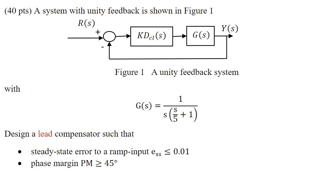 Solved (40 pts) A system with unity feedback is shown in | Chegg.com