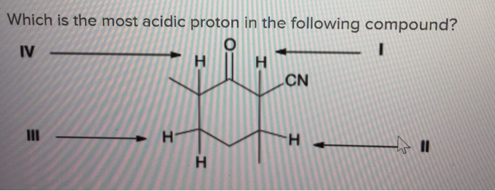 Solved Which is the most acidic proton in the following | Chegg.com