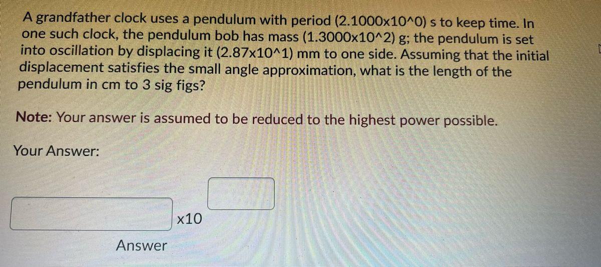 Solved A grandfather clock uses a pendulum with period