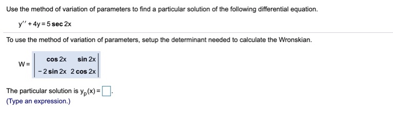 Solved Use the method of variation of parameters to find a | Chegg.com