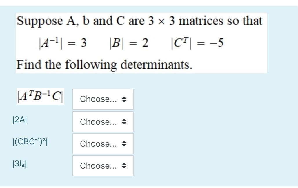 Solved Suppose A, B And C Are 3 X 3 Matrices So That |A-1 = | Chegg.com