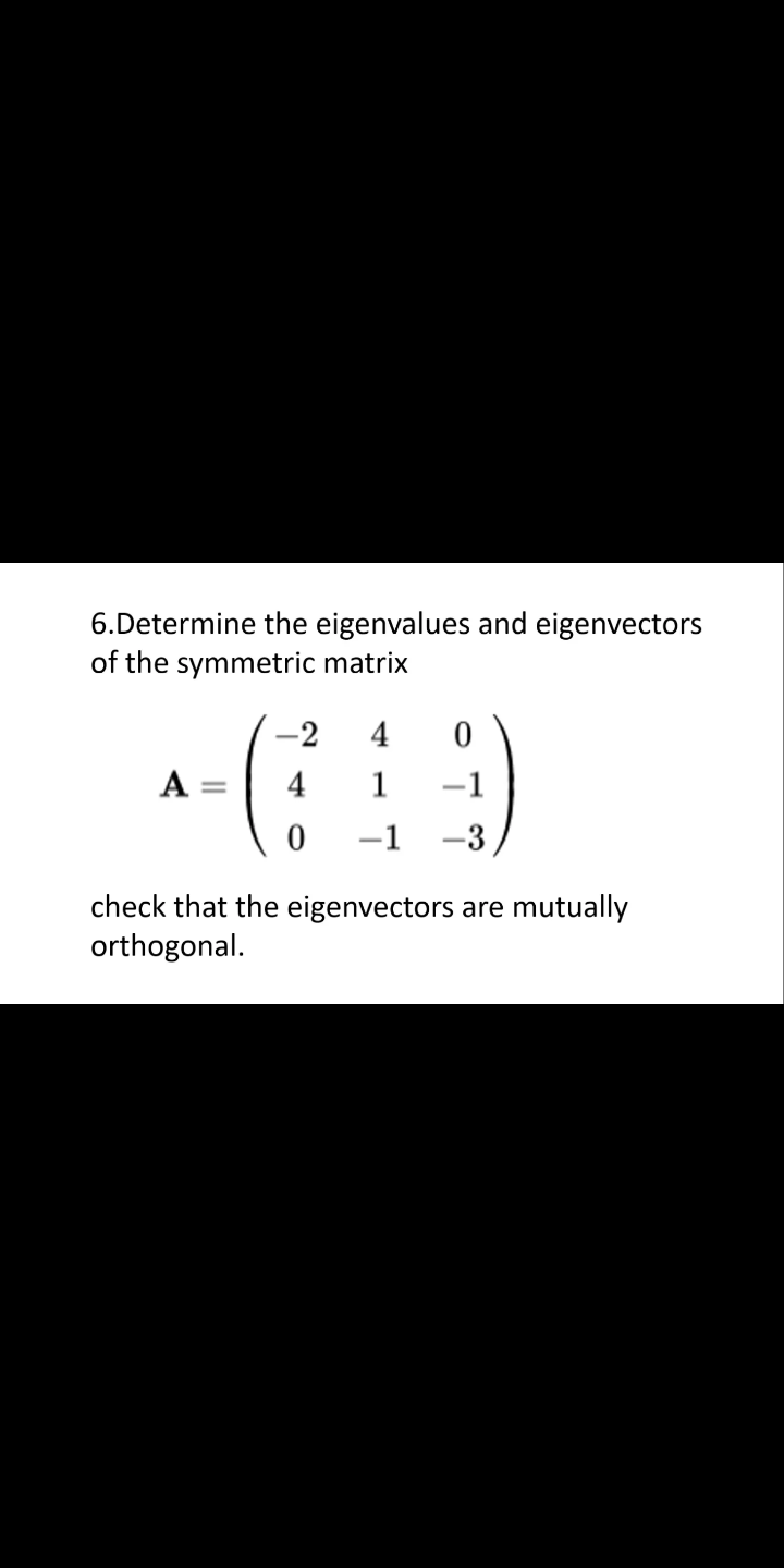 Solved 6.Determine The Eigenvalues And Eigenvectors Of The | Chegg.com