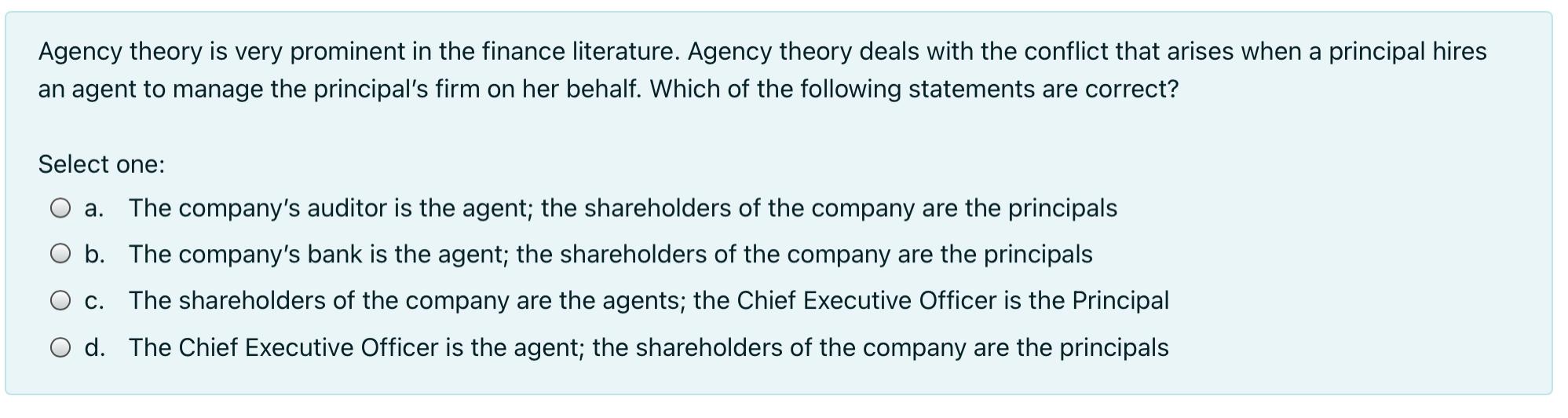 Solved Agency theory is very prominent in the finance | Chegg.com
