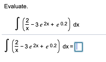Solved Evaluate. 5 (1–3e2*+202) dx 5 (2-3e24+202) dx =D | Chegg.com
