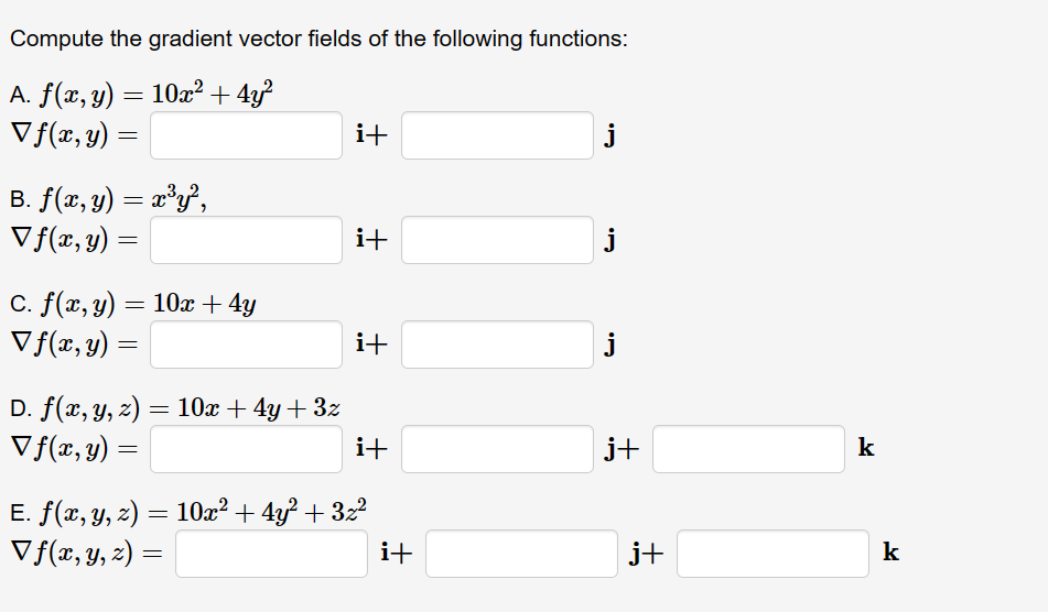 Compute the gradient vector fields of the following functions: