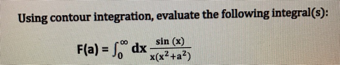 Solved Using Contour Integration, Evaluate The Following | Chegg.com