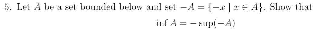 Solved 5. Let A be a set bounded below and set – A = {-x | 2 | Chegg.com