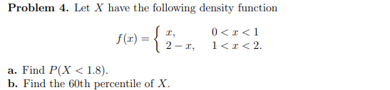 Solved Problem 4. Let X have the following density function | Chegg.com