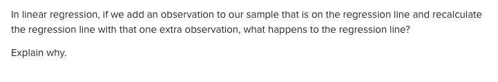 Solved In linear regression, if we add an observation to our | Chegg.com