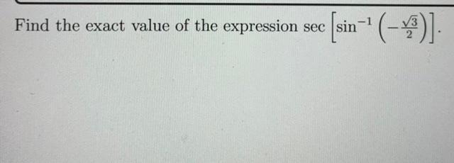 Solved Find The Exact Value Of The Expression Sec Sin E [ | Chegg.com