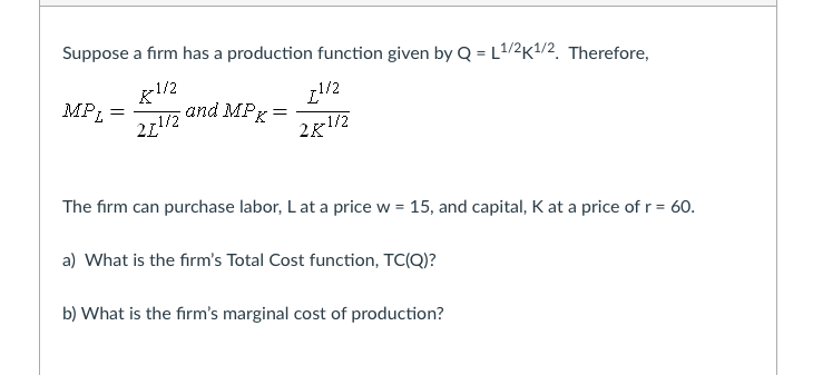 Solved Suppose a firm has a production function given by Q = | Chegg.com