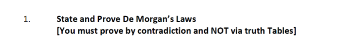 Solved 1. State And Prove De Morgan's Laws [You Must Prove | Chegg.com