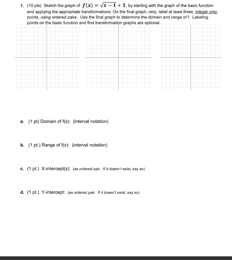 Solved 1. (10 pts) Sketch the graph of f(x) = (x – 1+1, by | Chegg.com