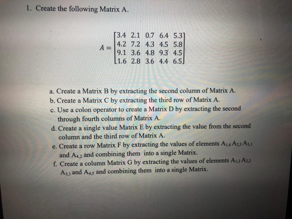Solved 1. Create the following Matrix A. A= [3.4 2.1 0.7 | Chegg.com
