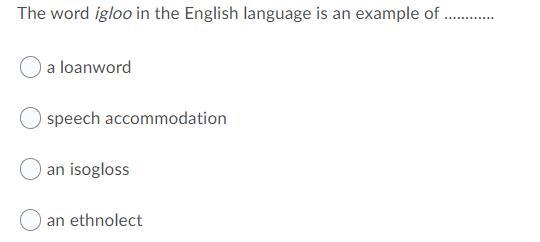 Solved The word igloo in the English language is an example | Chegg.com