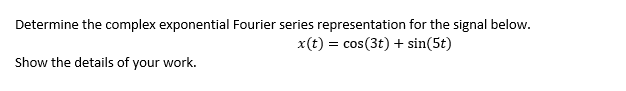 Solved Determine The Complex Exponential Fourier Series