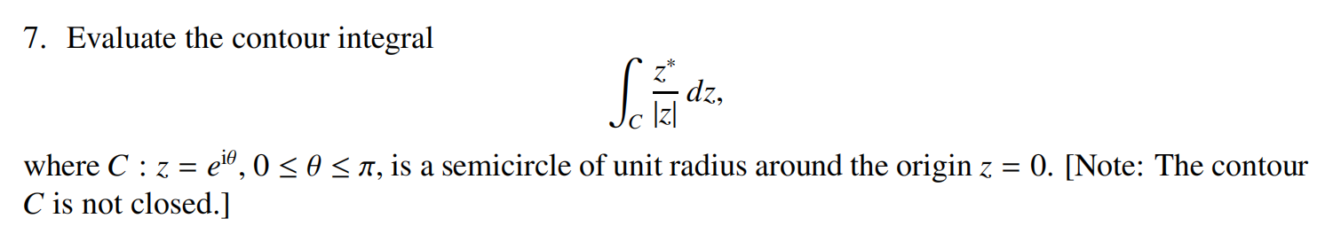 Solved 7. Evaluate the contour integral ∫C∣z∣z∗dz where | Chegg.com