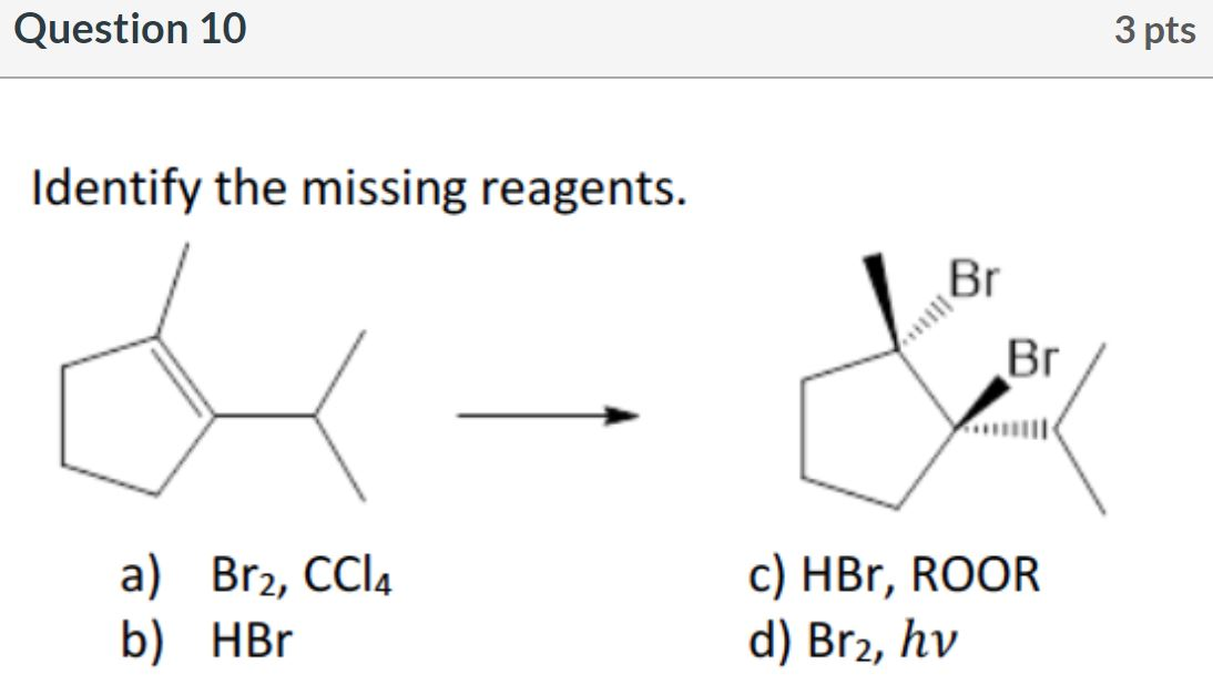 Solved Question 10 3 Pts Identify The Missing Reagents. Br | Chegg.com