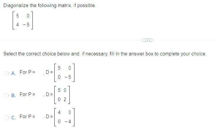 Solved Diagonalize the following matrix, if possible. | Chegg.com