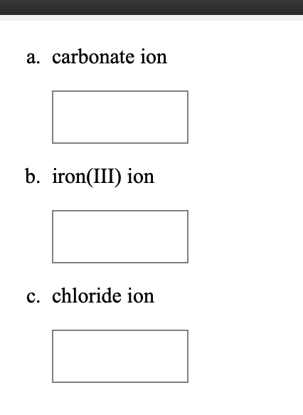 Solved A. Carbonate Ion B. Iron(III) Ion C. Chloride Ion | Chegg.com