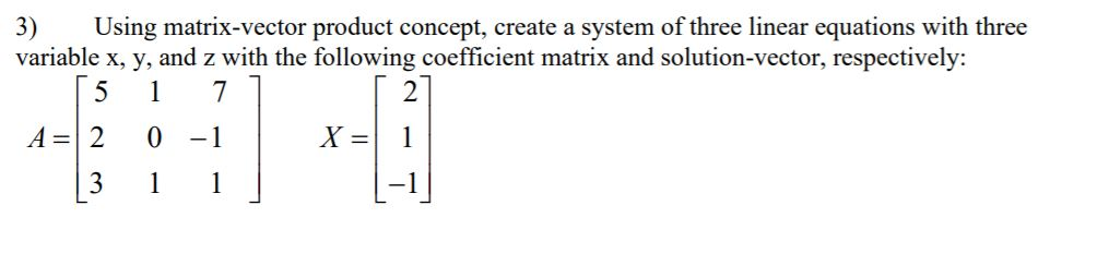 Solved 3) Using matrix-vector product concept, create a | Chegg.com