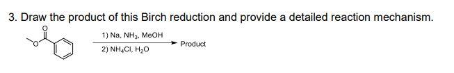 Solved 3. Draw the product of this Birch reduction and | Chegg.com