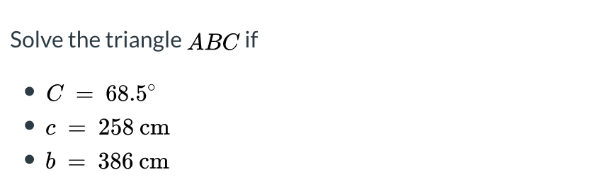 Solved Solve The Triangle ABC If • C = 68.5° • с 258 Cm • B | Chegg.com