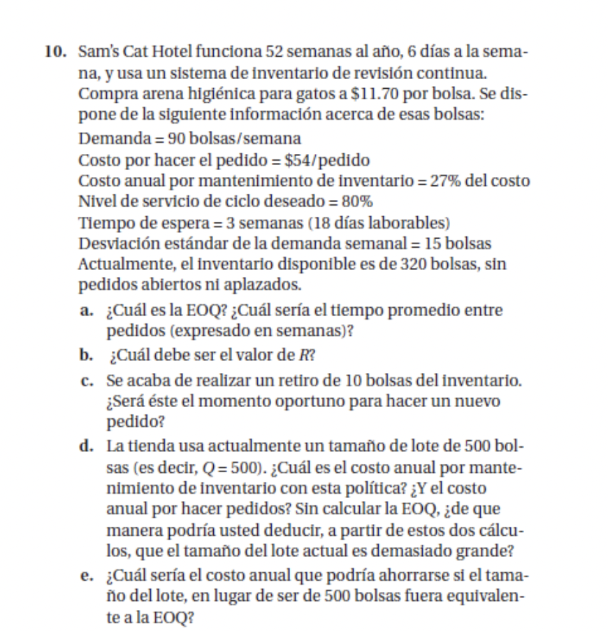 0. Sams Cat Hotel funciona 52 semanas al año, 6 días a la semana, y usa un sistema de inventario de revisión continua. Compr