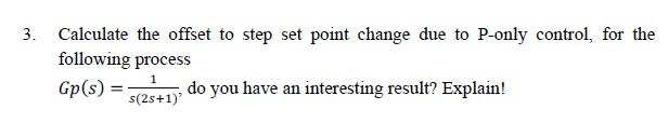 Solved 3. Calculate the offset to step set point change due | Chegg.com