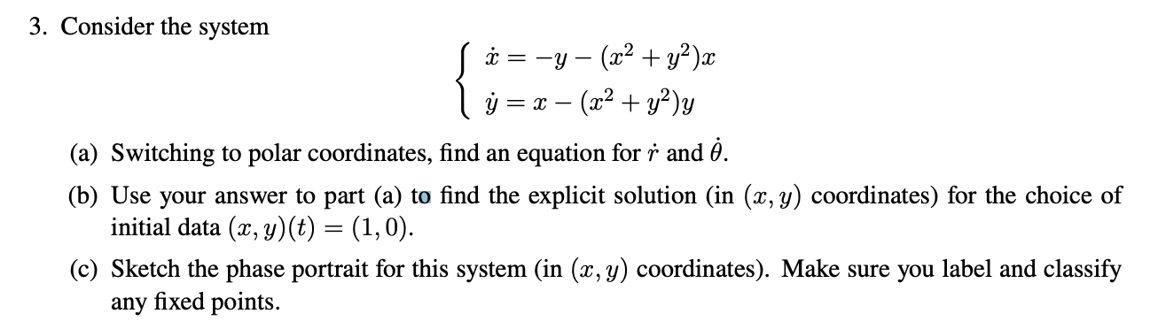 Solved 3. Consider the system {x˙=−y−(x2+y2)xy˙=x−(x2+y2)y | Chegg.com