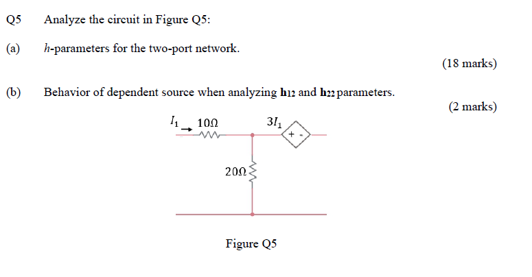 Solved Q5 Analyze the circuit in Figure Q5: (a) h-parameters | Chegg.com