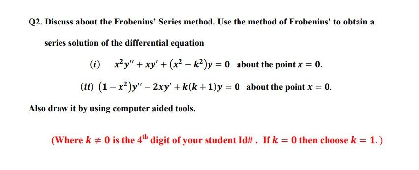 Solved Q2. Discuss about the Frobenius' Series method. Use | Chegg.com