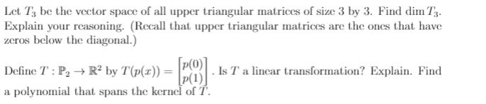 Solved Let T3 be the vector space of all upper triangular | Chegg.com