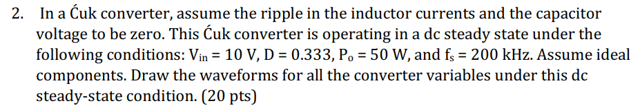 Solved 2. In a Cuk converter, assume the ripple in the | Chegg.com