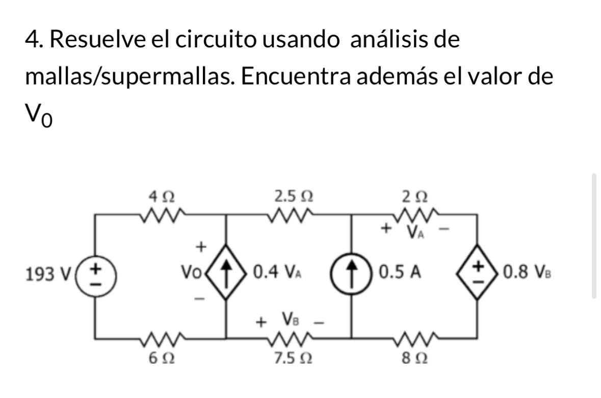 4. Resuelve el circuito usando análisis de mallas/supermallas. Encuentra además el valor de \[ \mathrm{V}_{0} \]