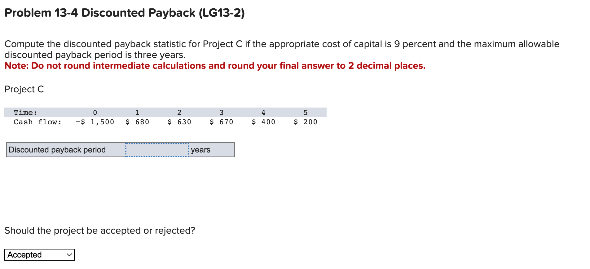 Solved Compute the discounted payback statistic for Project | Chegg.com