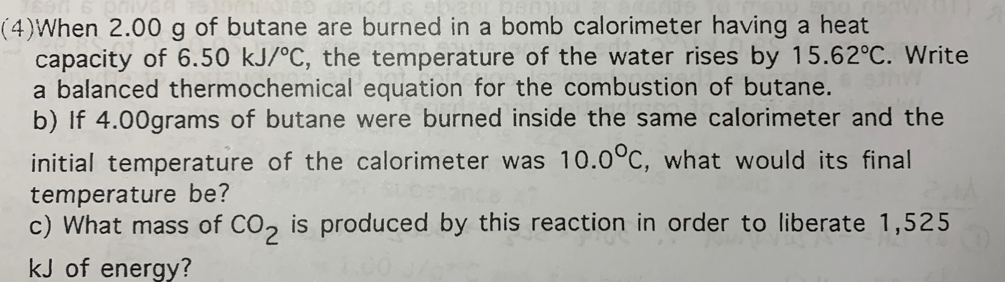 Solved (4) When 2.00 g of butane are burned in a bomb