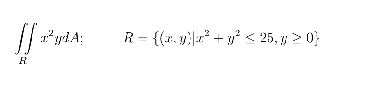 \( \iint_{R} x^{2} y d A ; \quad R=\left\{(x, y) \mid x^{2}+y^{2} \leq 25, y \geq 0\right\} \)