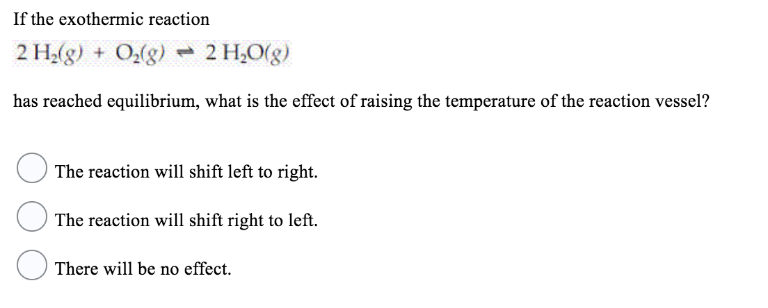 Solved If the exothermic reaction 2 H2(g) + O2(g) + 2 H2O(g) | Chegg.com