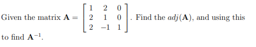 Solved Given the matrix A = 1 2 0 2 1 0 2 −1 1 . Find | Chegg.com