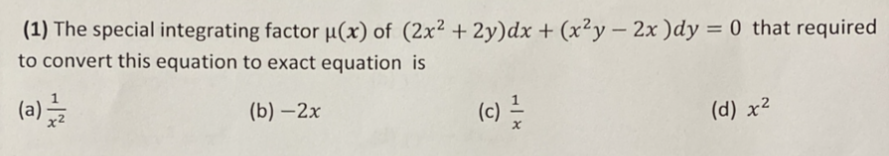 (1) The special integrating factor \( \mu(x) \) of \( \left(2 x^{2}+2 y\right) d x+\left(x^{2} y-2 x\right) d y=0 \) that req