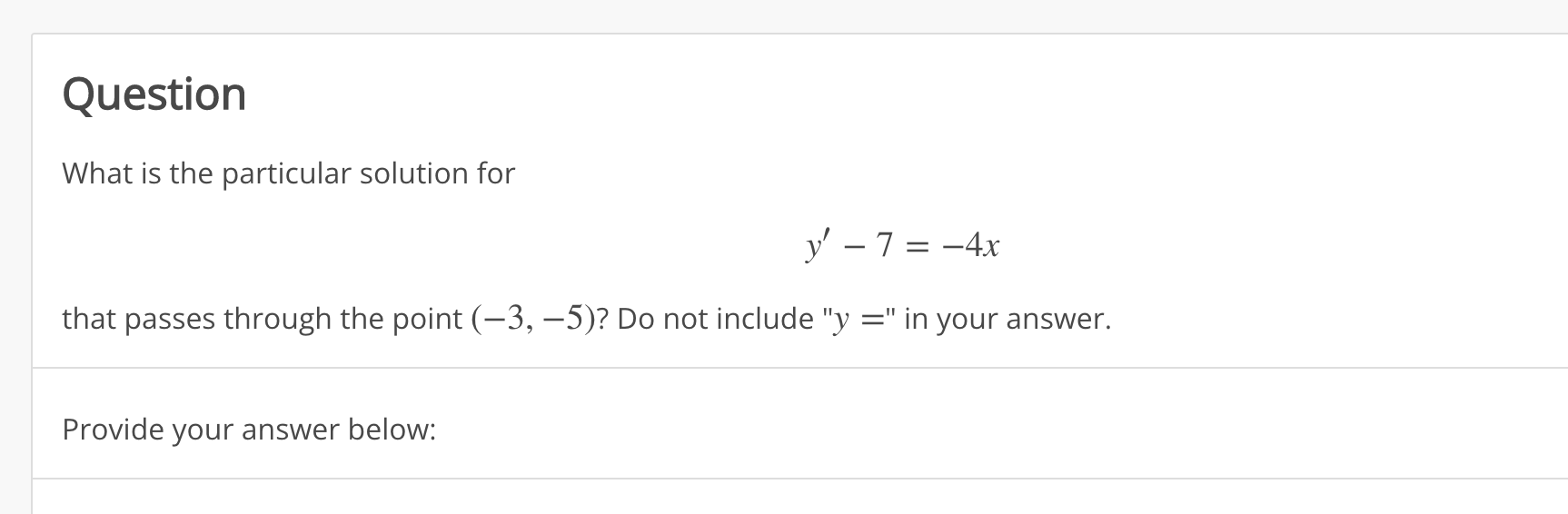 Solved What is the particular solution for y′−7=−4x that | Chegg.com