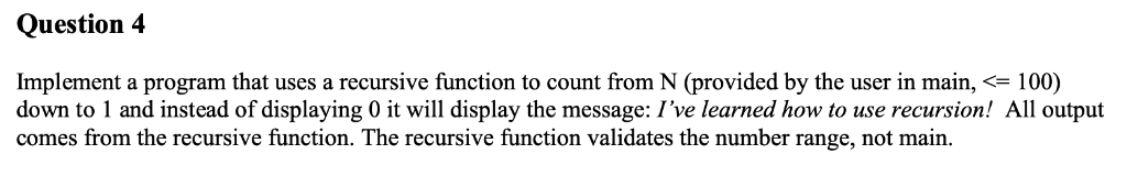 Solved Question 4 Implement a program that uses a recursive | Chegg.com