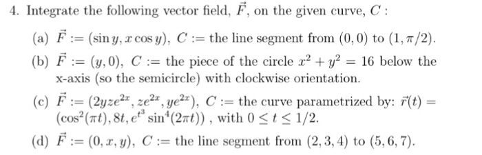 Solved 4. Integrate the following vector field, F, on the | Chegg.com