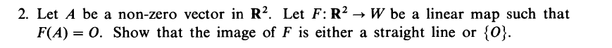 Solved 2. Let A be a non-zero vector in R2. Let F:R2→W be a | Chegg.com
