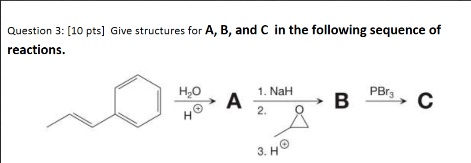 Solved Question 3: [10 pts] Give structures for A, B, and C | Chegg.com