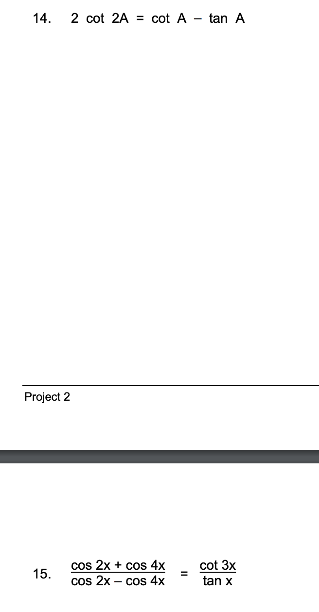 Solved 14 2 Cot 2A Cot A Tan A Project 2 15 Cos 2x Cos Chegg