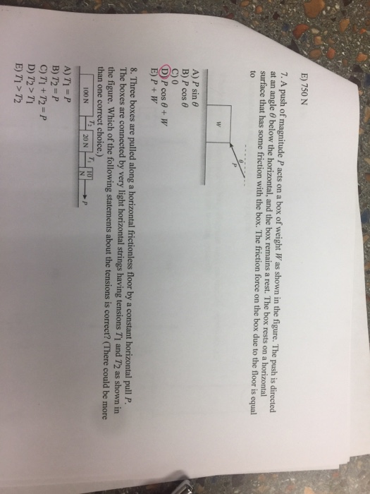 Solved E) 750 N 7. A push of magnitude P acts on a box of